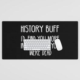 Funny History Buff Saying Desk Mat
