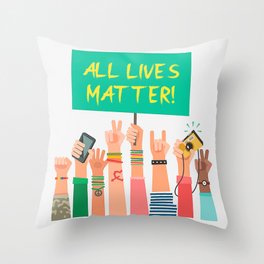 A L L   LIVES MATTER! Throw Pillow