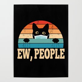 Ew People Funny Cat Lover Social Distancing Poster