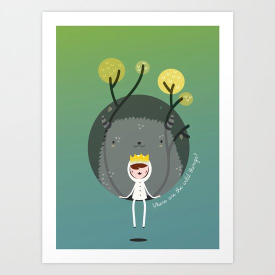 Where are the wild things? Art Print
