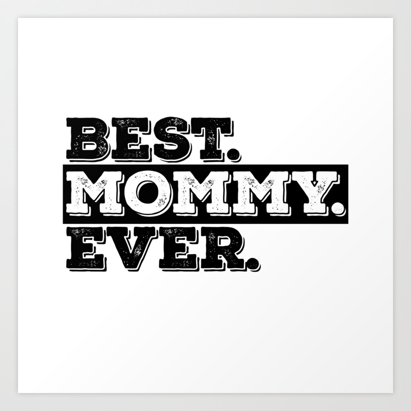 Best Mommy Ever Art Print By Prasee Society6