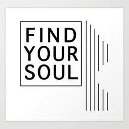 FIND YOUR SOUL Art Print