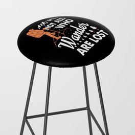 Not All Who Wander Are Lost Bar Stool