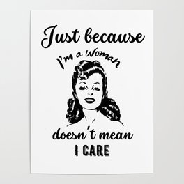 Just because I'm a woman doesn't mean I care Poster
