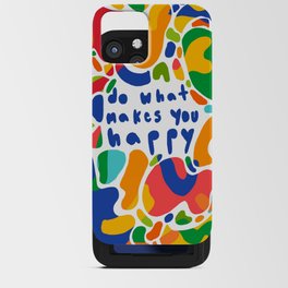 Do What Makes You Happy iPhone Card Case