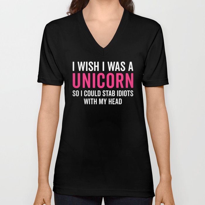 Wish I Was A Unicorn Funny Quote V Neck T Shirt