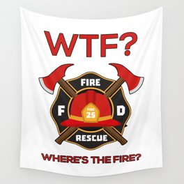 Wtf where is fire Firefighter Wall Tapestry