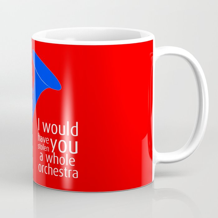 I Would Have Stolen You A Whole Orchestra Coffee Mug By Fer Esq I Would Have Stolen You A Whole Orchestra Coffee Mug