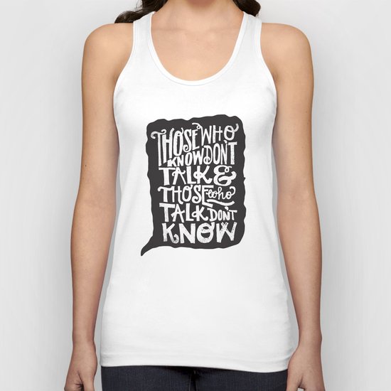 THOSE WHO TALK DON'T KNOW... Unisex Tank Top