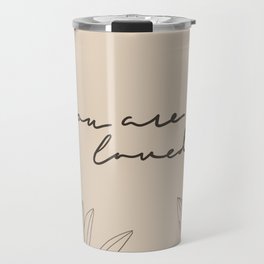 You are loved (Black font) Travel Mug