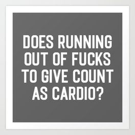 Running Out Of Fucks Cardio Gym Quote Art Print