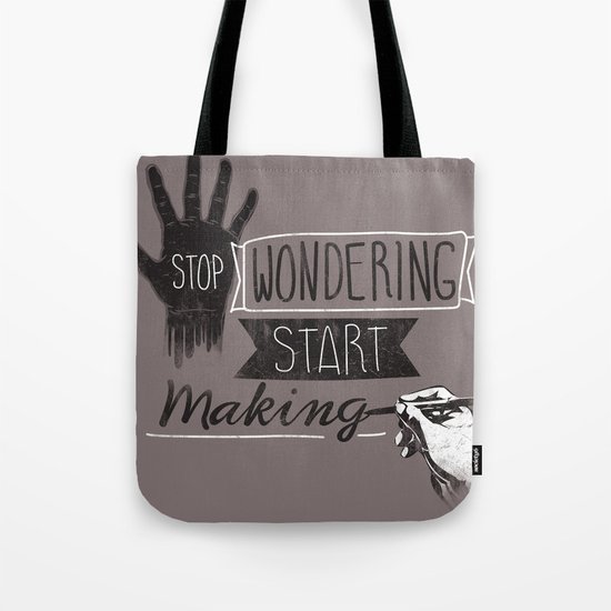 Stop Wondering Start Making Tote Bag