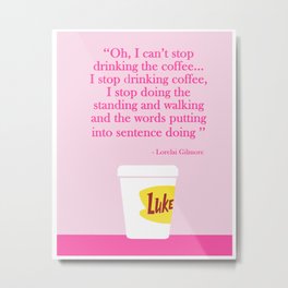 Can't stop, won't stop drinking the coffee! Metal Print