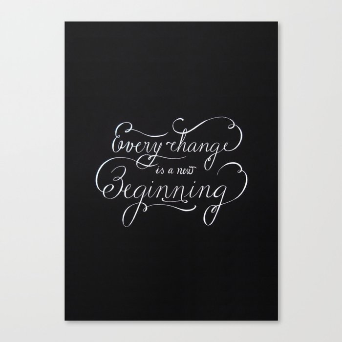 Every change is a New Beginning Canvas Print
