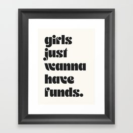 girls just wanna have funds. Framed Art Print