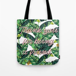 Thank you for being a friend Tote Bag
