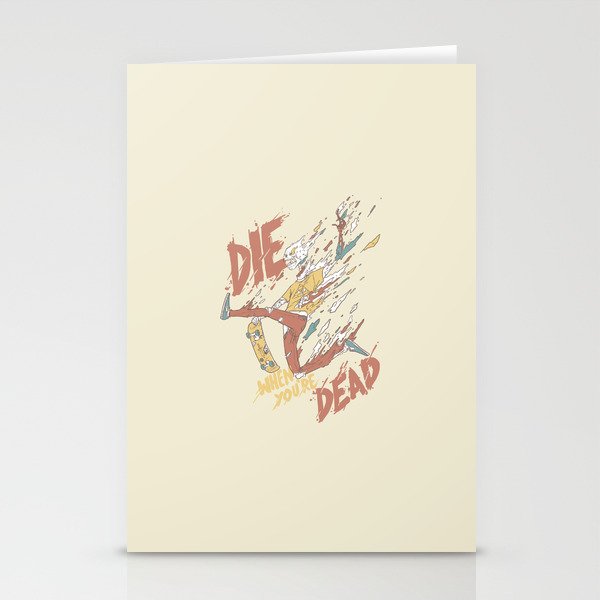 Die When You're Dead Stationery Cards