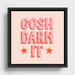 Gotta be polite: Gosh darn it (bright pink and orange saloon-style letters) Framed Canvas
