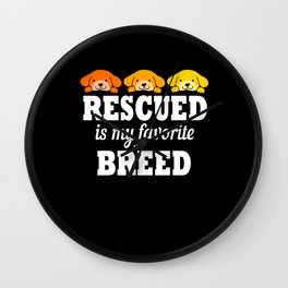 Rescue Dog Rescued Is My Favorite Breed Wall Clock