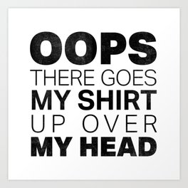 Oops There Goes My Shirt Up Over My Head Art Print | Missy, Graphicdesign, Music, Rapper, Hiphop, Lyrics, Song, Upovermyhead, Elliot, Rap 