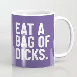 Eat a Bag of Dicks (Ultra Violet) Mug