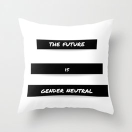 The Future is Gender Neutral Throw Pillow