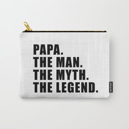 PAPA. THE MAN. THE MYTH. THE LEGEND. Carry-All Pouch