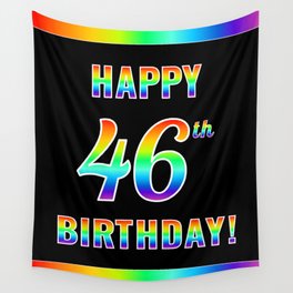 [ Thumbnail: Fun, Colorful, Rainbow Spectrum “HAPPY 46th BIRTHDAY!” Wall Tapestry ]