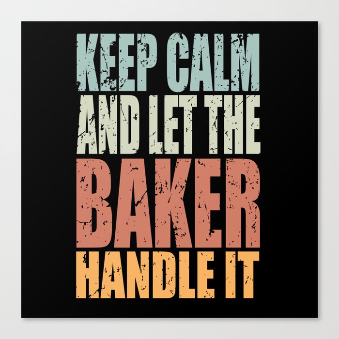 Keep Calm Baker Spruch Baker Gift Canvas Print