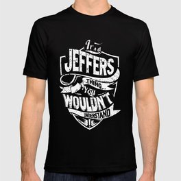 It's a JEFFERS Thing You Wouldn't Understand T-shirt