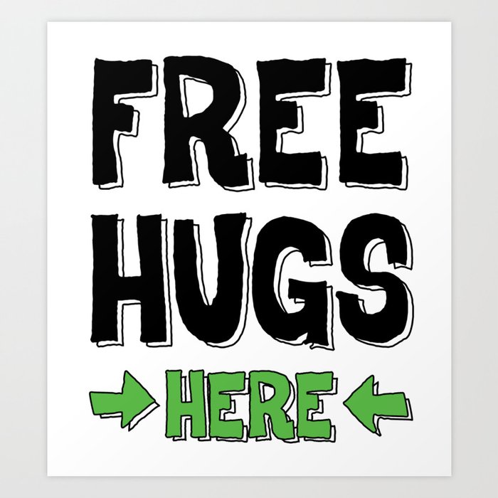 Free Hugs Here 2 Art Print By Mydream Society6