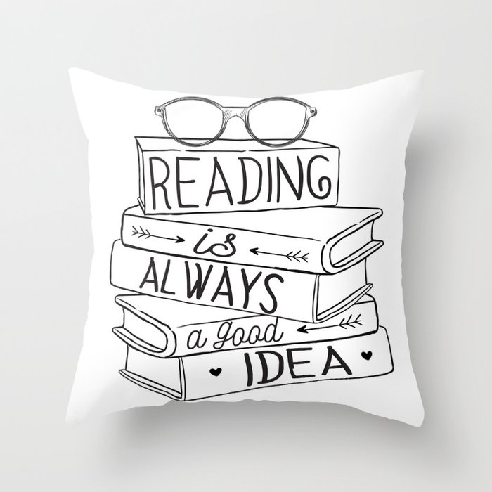 Reading is Always a Good Idea Throw Pillow