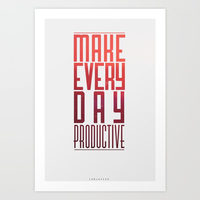 Make Every Day Productive Typography Poster Art Print