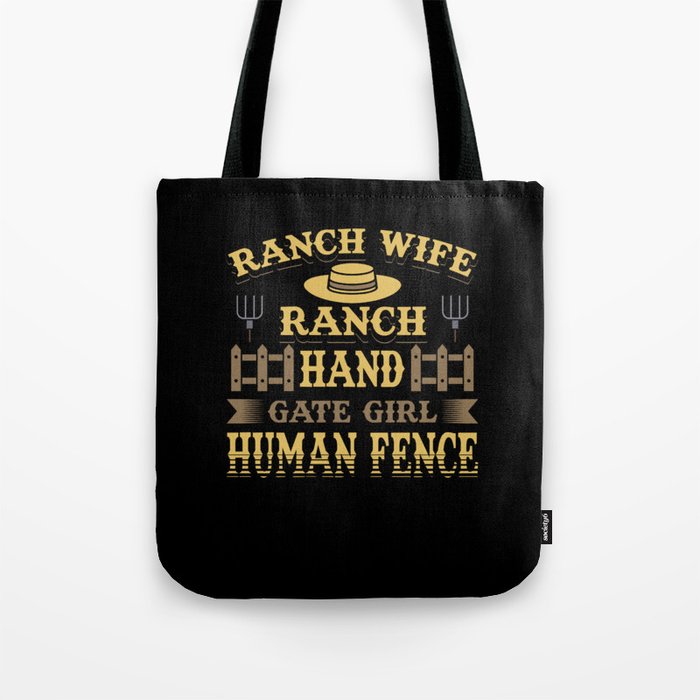 Ranch Wife Ranch Hand Gate Girl Human Fence Tote Bag