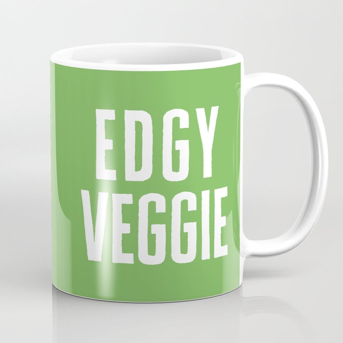 Edgy Veggie Funny Quote Coffee Mug