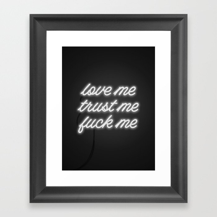 Love Me Trust Me Fuck Me Framed Art Print