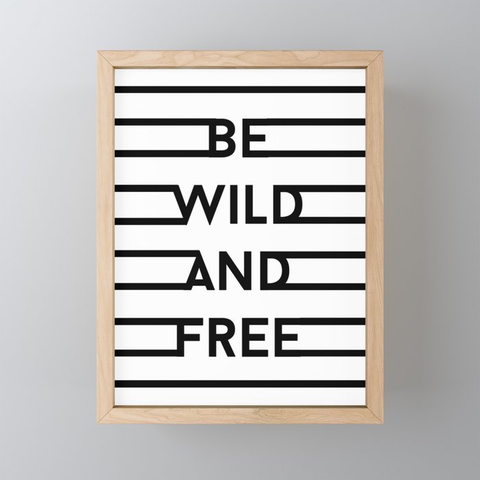 Be Wild And Free Framed Mini Art Print