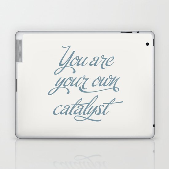 You Are Your Own Catalyst Laptop & iPad Skin