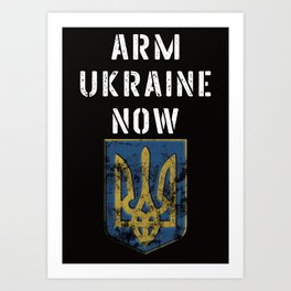 Arm Ukraine now Art Print