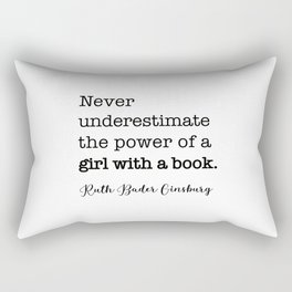 Never underestimate the power of a girl with a book. Rectangular Pillow
