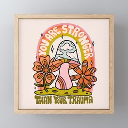 You Are Stronger Than Your Trauma Framed Mini Art Print