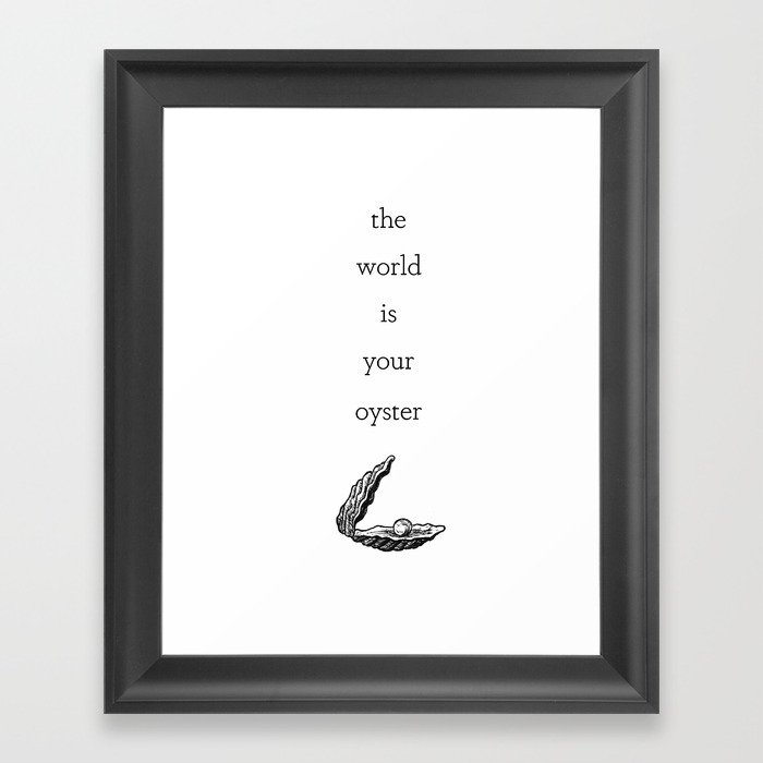 The World is Your Oyster Framed Art Print