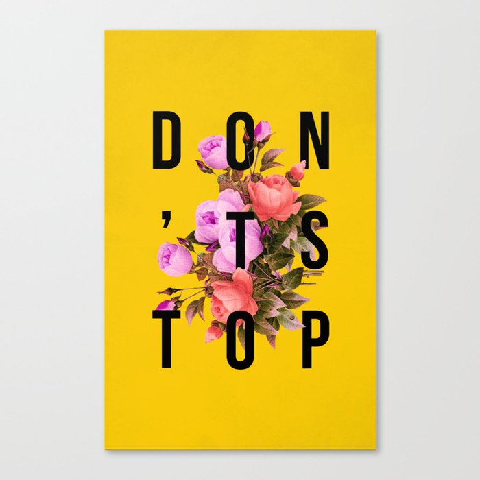 Don't Stop Flower Poster Canvas Print