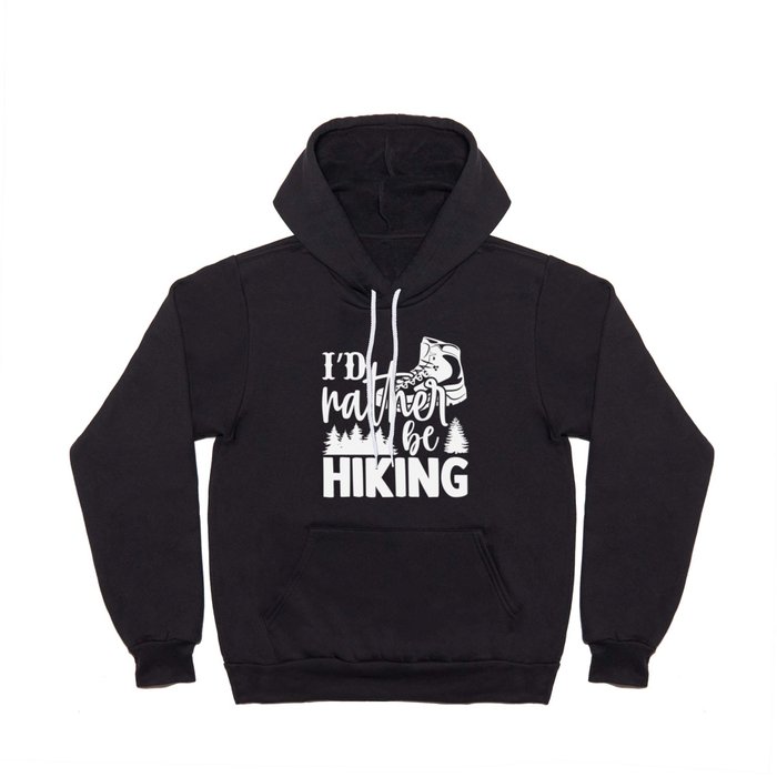 I'd Rather Be Hiking Hoody