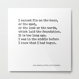 Pride and prejudice, I cannot fix on the hour Metal Print