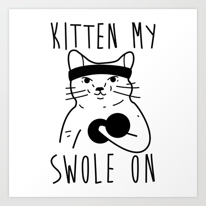 Kitten my shop swole on