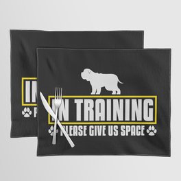 Dog In Training Please Give Us Space Placemat