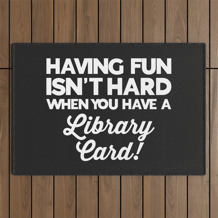 Having Fun Library Card Funny Saying Outdoor Rug
