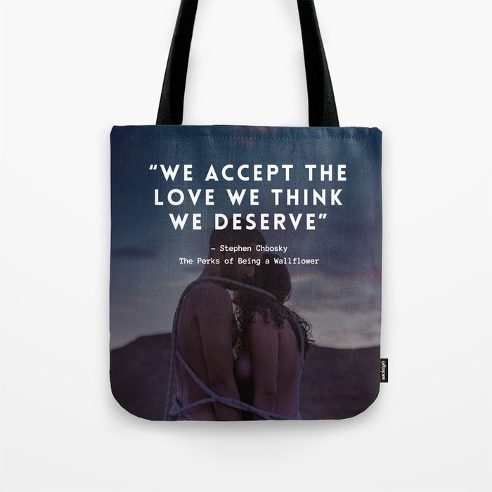 We accept the love we think we deserve - Love portrait Tote Bag