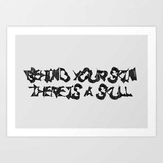 Behind your Skin there is a Skull Art Print